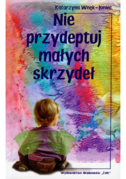 Nie przydeptuj małych skrzydeł