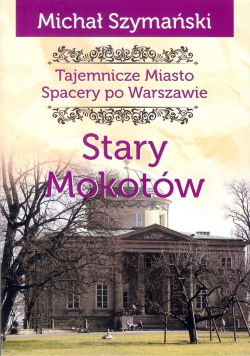 Tajemnicze Miasto Spacery po Warszawie Stary Mokotów