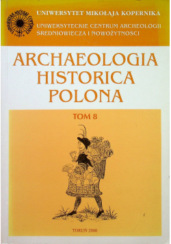 Archaeologia Historica Polona tom 8