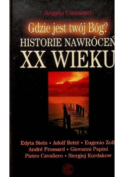 Gdzie jest twój Bóg Historie nawróceń XX wieku