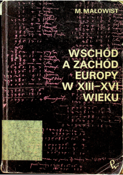 Wschód a Zachód Europy w XIII XVI wieku