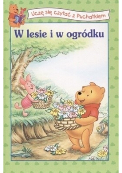 Uczę się czytać z Puchatkiem W lesie i w ogródka