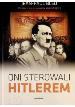Oni sterowali Hitlerem