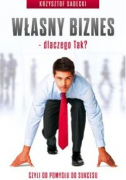 Własny biznes  dlaczego Tak