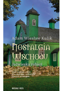 Nostalgia Wschodu. Jaćwieska rubież