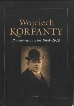 Wojciech Korfanty Przemówienia z lat 1904 - 1918