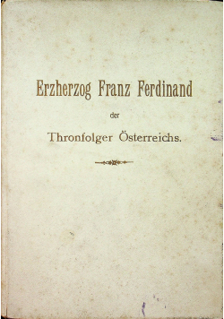 Erzherzog Franz Ferdinand der Thronfolger Osterreichs 1911 r.