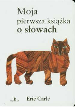 Carle Eric - Moja pierwsza książka o słowach