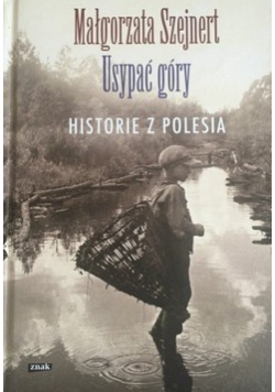 Usypać góry Historie z Polesia
