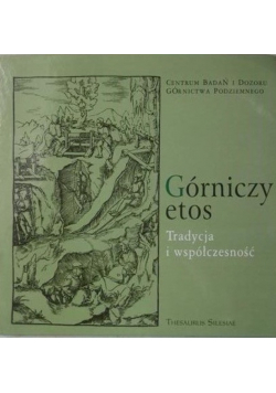 Górniczy etos Tradycja i współczesność
