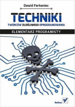 Techniki twórców złośliwego oprogramowania Elementarz programisty