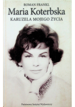 Maria Koterbska Karuzela mojego życia plus autograf Koterbskiej