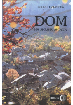 Danaiłow Georgi - Dom na skraju świata