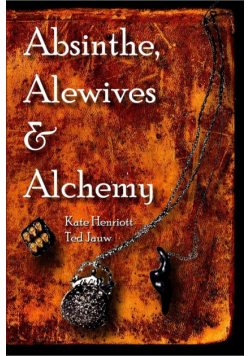 Absinthe, Alewives and Alchemy