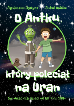 O Antku, który poleciał na Uran
