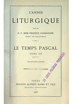 L Anne Liturgique Le Temps Pascal Tome III 1925r