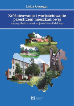 Zróżnicowanie i wartościowanie przestrzeni mieszkaniowej na przykładzie miast województwa łódzkiego