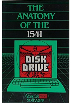 The Anatomy of the 1541 Disk Drive