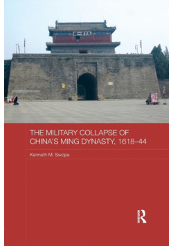 The Military Collapse of China's Ming Dynasty, 1618-44