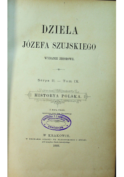 Dzieła Józefa Szujskiego Serya II Tom I X 1889 r.