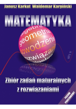 Matematyka Zbiór zadań maturalnych z rozwiązaniami