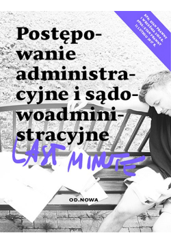 Last minute Postępowanie administracyjne i sądowoadministracyjne