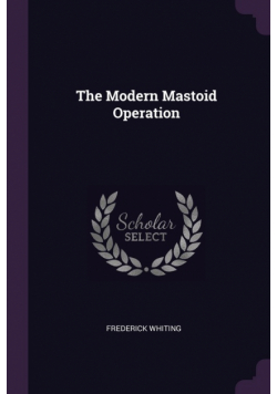 The Modern Mastoid Operation