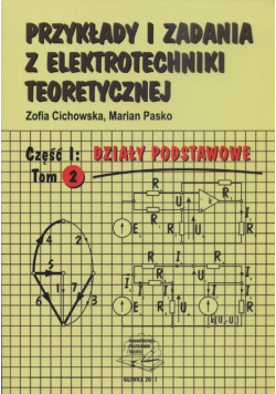 Przykłady i zadania z elektrotechniki teoretycznej, Tom 2 Część  I