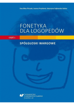 Fonetyka dla logopedów Część 1 Spółgłoski wargowe