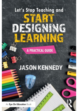 Let's Stop Teaching and Start Designing Learning