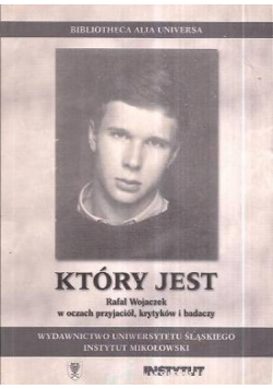 Który jest Rafał Wojaczak w oczach przyjaciół krytyków i badaczy