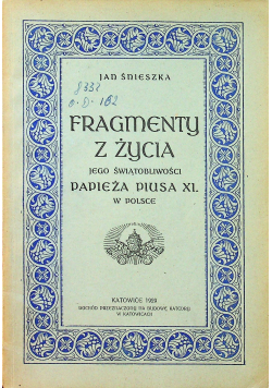 Fragmenty z życia jego świątobliwości Papieża Piusa XI w Polsce 1929 r.