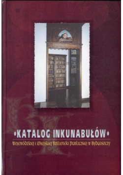 Katalog inkunabułów Wojewódzkiej Biblioteki Publicznej w Bydgoszczy