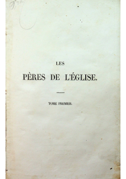 Les Peres d Leglise Tome Premier