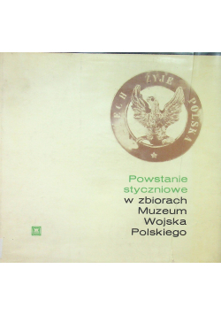 Powstanie styczniowe w zbiorach Muzeum Wojska Polskiego