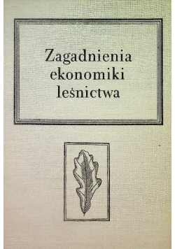 Zagadnienia ekonomiki leśnictwa