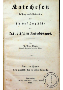 Katechesen in Fragen und Antworten uber die funf Hanptstucke Dritter Band 1853 r.