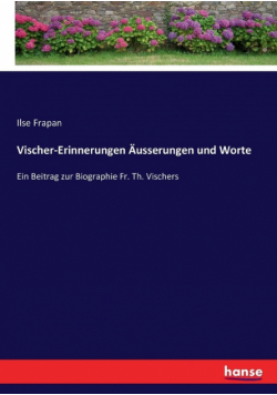 Vischer-Erinnerungen Äusserungen und Worte