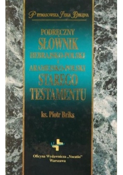 Podręczny słownik hebrajsko polski i aramejsko polski Starego Testamentu