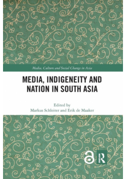Media, Indigeneity and Nation in South Asia