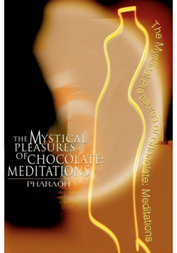 The Mystical Pleasures of Chocolate