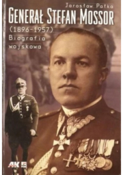 Generał Stefan Mossor 1896 - 1957