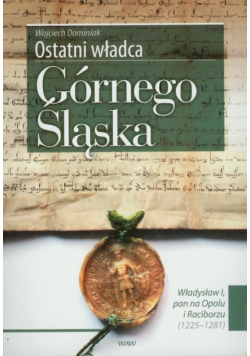 Ostatni władca Górnego Śląska