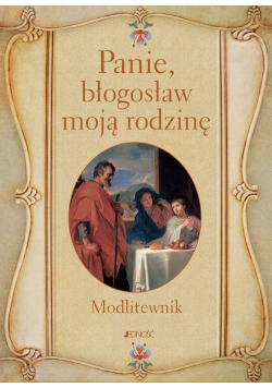 Panie, błogosław moją rodzinę. Modlitewnik