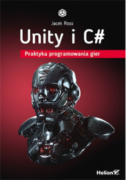 Unity i C#. Praktyka programowania gier