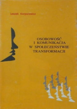 Osobowość i komunikacja w społeczeństwie transformacji