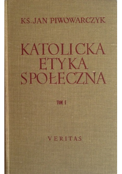 Katolicka etyka społeczna,tom I