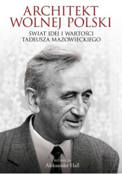 Architekt wolnej Polski Świat wartości i idei