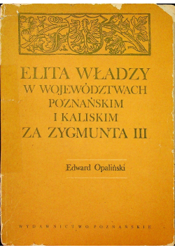 Elita władzy w województwach poznańskich i kaliskim za Zygmunta III