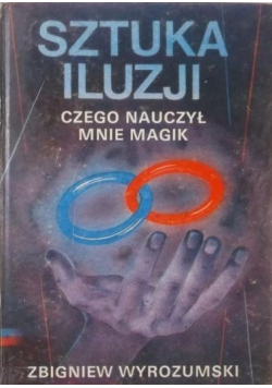 Sztuka iluzji Czego nauczył mnie magik